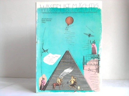 Beispielbild fr Wissen ist mchtig : Sachbcher fr Kinder und Jugendliche von der Aufklrung bis zum Kaiserreich ; [Katalog zur Ausstellung im Rahmen der 16. Oldenburger Kinder-und-Jugendbuchmesse 1990 im Stadtmuseum Oldenburg] / Bibliotheks- und Informationssystem der Universitt Oldenburg. Anne Kuhlmann ; Rainer Scknick (Hrsg.). Mit Beitr. von Susanne Becker . zum Verkauf von ralfs-buecherkiste