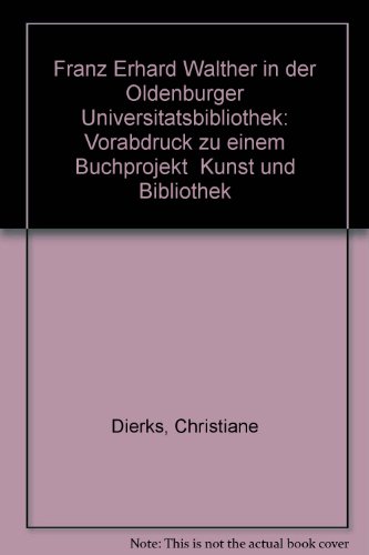 Franz Erhard Walther in der Oldenburger UniversitaÌˆtsbibliothek: Vorabdruck zu einem Buchprojekt "Kunst und Bibliothek" (German Edition) (9783814204260) by Christiane Dierks