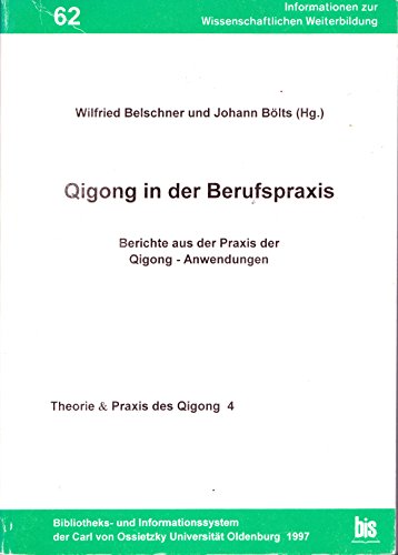 Stock image for Qigong in der Berufspraxis: Berichte aus der Praxis der Qigong-Anwendungen for sale by Norbert Kretschmann