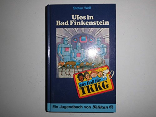 Ein Fall fÃ¼r TKKG, Bd.15, Ufos in Bad Finkenstein (9783814401157) by Wolf, Stefan