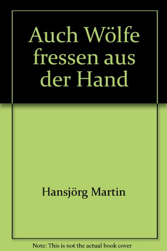 Unternehmen JOCOTOBI. 4., Auch Wölfe fressen aus der Hand