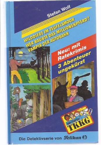 9783814499130: , Ein Fall fr TKKG Dreifachbnde, Bd.3, Wilddiebe im Teufelsmoor, Wer raubte das Millionenpferd?, Vampir der Autobahn.