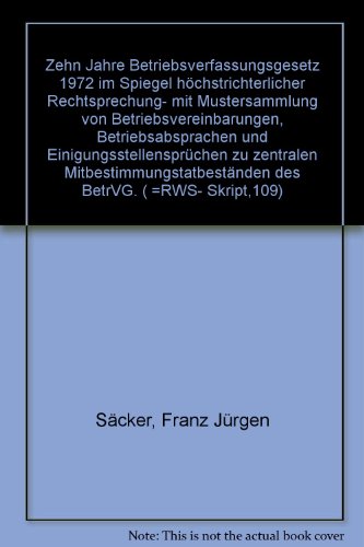 Zehn Jahre Betriebsverfassungsgesetz 1972 im Spiegel höchstrichterlicher Rechtsprechung - mit Mus...