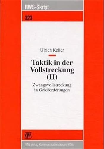 Taktik in der Vollstreckung, Bd.2, Zwangsvollstreckung in Geldforderungen (9783814503233) by Keller, Ulrich