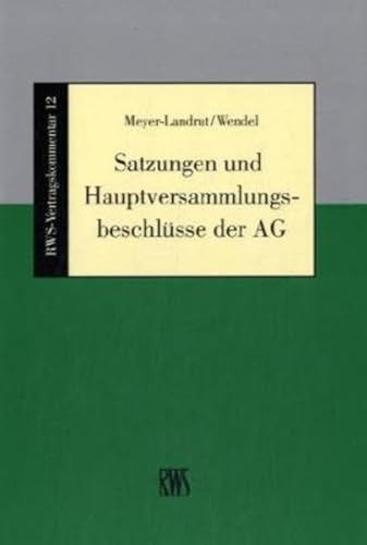 Satzungen und Hauptversammlungsbeschlüsse der AG, - Meyer-Landrut, Andreas / Cornelia Wendel