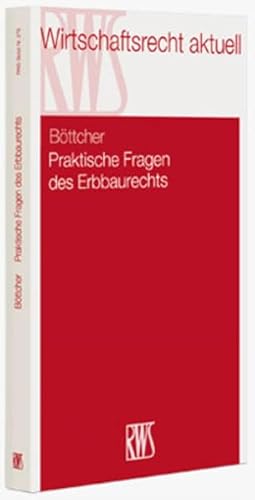 Praktische Fragen des Erbbaurechts. (RWS-Skript). - Böttcher, Roland,