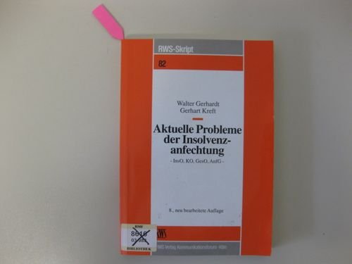 Aktuelle Probleme der Insolvenzanfechtung. InsO, KO, GesO, AnfG. (9783814570822) by Gerhardt, Walter; Kreft; Gerhart