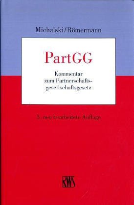 PartGG : Kommentar zum Partnerschaftsgesellschaftsgesetz. - Michalski, Lutz und Volker Römermann