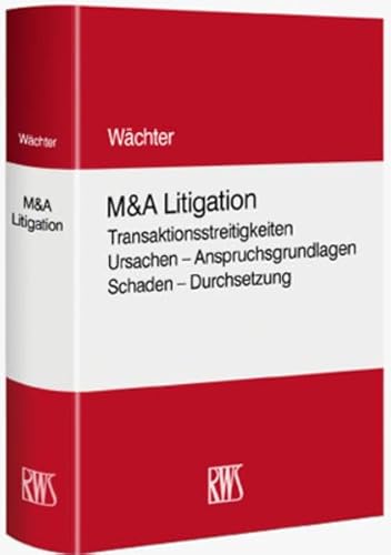 Stock image for M&A-Litigation Transaktionsstreitigkeiten. Ursachen - Anspruchsgrundlagen - Schaden - Durchsetzung for sale by Buchpark