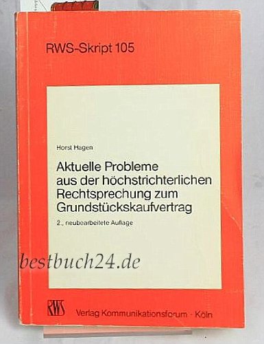 Aktuelle Probleme aus der hoÌˆchstrichterlichen Rechtsprechung zum GrundstuÌˆckskaufvertrag (RWS-Skript) (German Edition) (9783814591056) by Hagen, Horst