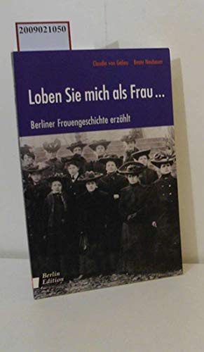 Beispielbild fr Loben Sie mich als Frau . . . Berliner Frauengeschichte erzhlt zum Verkauf von medimops