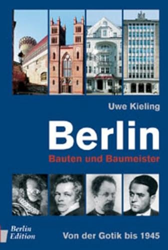 9783814800950: Berlin - Bauten und Baumeister. Von der Gotik bis 1945.