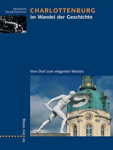 Beispielbild fr Charlottenburg im Wandel der Geschichte. Vom Dorf zum eleganten Westen. zum Verkauf von Hylaila - Online-Antiquariat