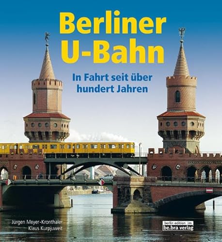 Beispielbild fr Berliner U-Bahn: In Fahrt seit ber 100 Jahren zum Verkauf von medimops