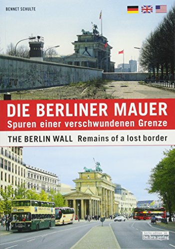 Beispielbild fr Die Berliner Mauer: Spuren einer verschwundenen Grenze / The Berlin Wall: Remains of a lost border zum Verkauf von medimops