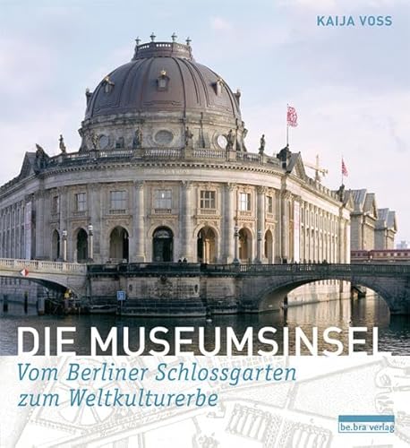 Beispielbild fr Die Museumsinsel: Geschichte und Gegenwart zum Verkauf von medimops