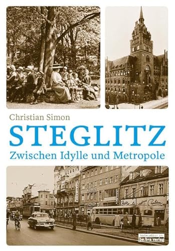Beispielbild fr Steglitz: Zwischen Idylle und Metropole zum Verkauf von medimops