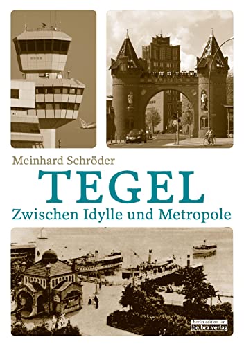 Imagen de archivo de Tegel : Zwischen Idylle und Metropole. a la venta por Antiquariat KAMAS