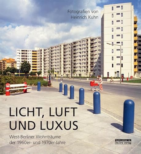 Stock image for Licht, Luft und Luxus: West-Berliner Wohntrume der 1960er- und 1970er-Jahre for sale by medimops