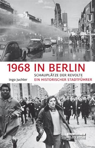 Stock image for 1968 in Berlin: Schaupltze der Revolte Ein historischer Stadtfhrer for sale by medimops