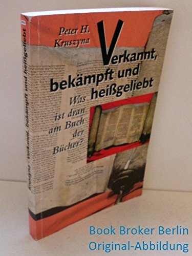 Imagen de archivo de Verkannt, bekmpft und heissgeliebt Was ist dran am Buch der Bcher? a la venta por NEPO UG