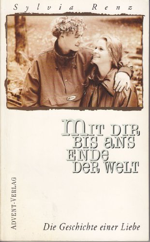 Stock image for Mit Dir bis ans Ende der Welt. Die Geschichte einer Liebe. for sale by Versandantiquariat Felix Mcke