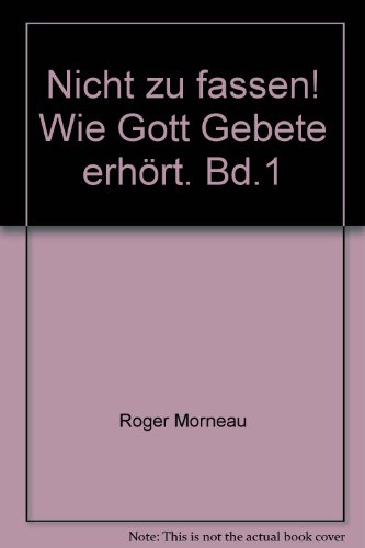 Beispielbild fr Nicht zu fassen! Wie Gott Gebete erhrt. Bd.1 zum Verkauf von medimops