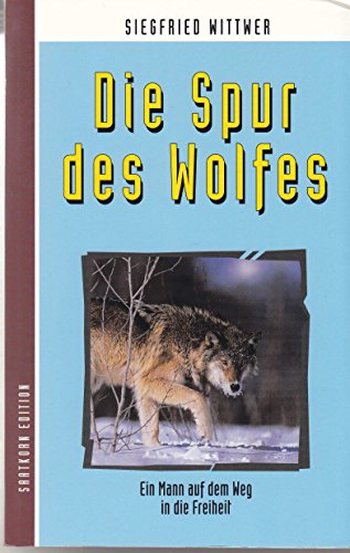9783815015285: Die Spur des Wolfes. Ein Mann auf dem Weg in die Freiheit. (Abenteuerroman)