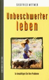 Beispielbild fr Unbeschwerter Leben - So bewltigen sie ihre Probleme zum Verkauf von Der Bcher-Br