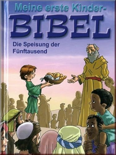 Beispielbild fr Die Speisung der Fnftausend: Meine erste Kinderbibel zum Verkauf von medimops