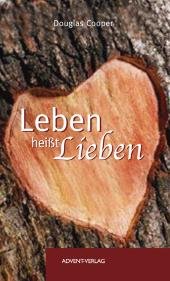 Imagen de archivo de Leben heisst lieben : Gottes Liebe macht jeden Tag zu einem neuen, beglckenden Erlebnis a la venta por Gerald Wollermann