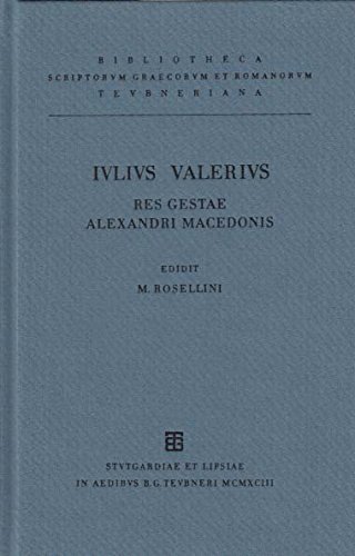 Res gestae Alexandri Macedonis translatae ex Aesopo Graeco; Iuli Valeri Res gestae Alexandri Macedonis translatae ex Aesopo Graeco. adhibitis schedis Roberti Calderan ed. Michaela Rosellini / Bibliotheca scriptorum Graecorum et Romanorum Teubneriana. - Iulius Valerius, Alexander Polemius