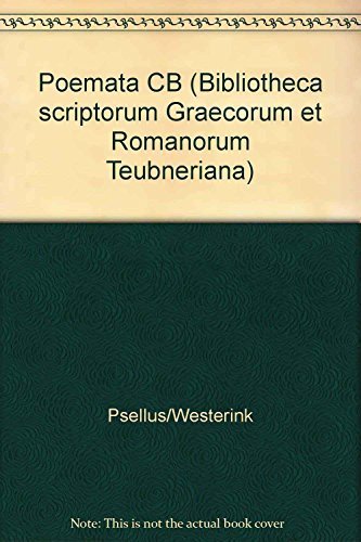 Poemata (Bibliotheca Scriptorum Graecorum et Romanorum Teubneriana) (German Edition) - Michael Psellus; L. G. Westerink (Editor)