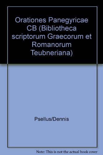 Orationes Panegyricae. Bibliotheca Scriptorum Graecorum et Romanorum Teubneriana. - Dennis, George T. und Michael Psellus