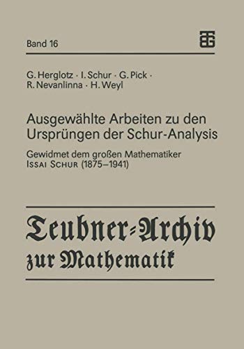Beispielbild fr Ausgewahlte Arbeiten zu den Ursprungen der Schur-Analysis : Gewidmet dem groen Mathematiker Issai Schur (1875-1941) zum Verkauf von Chiron Media