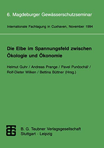 Die Elbe im Spannungsfeld zwischen Ökologie und Ökonomie.