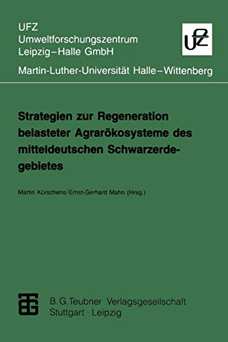 9783815435175: Strategien zur Regeneration belasteter Agrarkosysteme des mitteldeutschen Schwarzerdegebietes (Umweltforschungszentrum Leipzig-Halle GmbH) (German Edition)