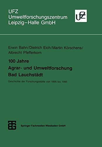 Beispielbild fr 100 Jahre Agrar- und Umweltforschung Bad Lauchstadt : Geschichte der Forschungsstatte von 1895 bis 1995 zum Verkauf von Chiron Media