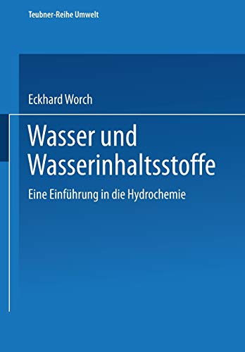 Wasser und Wasserinhaltsstoffe : Eine Einführung in die Hydrochemie - Eckhard Worch