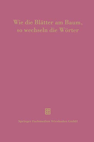 Beispielbild fr Wie die Bltter am Baum, so wechseln die Wrter : 100 Jahre Thesaurus linguae Latinae . Vortrge der Veranstaltungen am 29. und 30. Juni 1994 in Mnchen. zum Verkauf von Ganymed - Wissenschaftliches Antiquariat