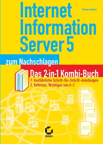 Internet Information Server 5 zum Nachschlagen. (9783815504666) by Becker, Thomas