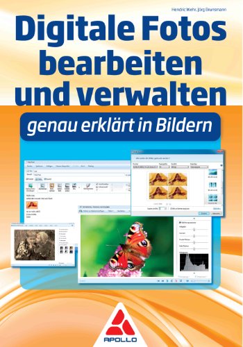 Digitale Fotos bearbeiten und verwalten: genau erklärt in Bildern - Jörg Brunsmann