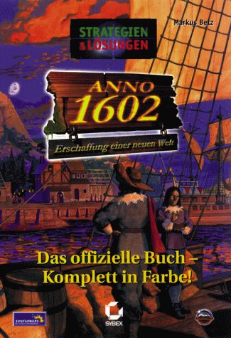 Beispielbild fr Anno 1602. Erschaffung einer neuen Welt. Das offizielle Buch zum Verkauf von medimops