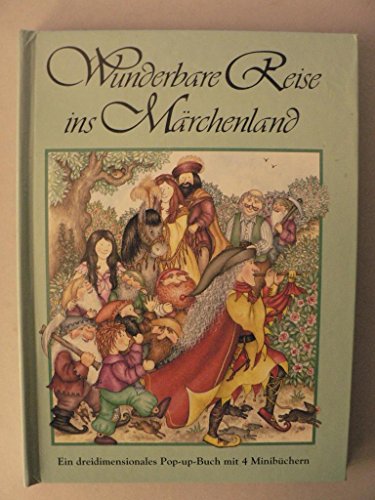 9783815711361: Wunderbare Reise ins Mrchenland. Ein dreidimensionales Pop-up- Buch mit 4 Minimrchenbchern