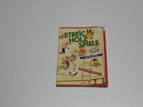 Imagen de archivo de Streichholzspiele : die tollsten Tricks und Streiche. a la venta por Versandantiquariat Felix Mcke