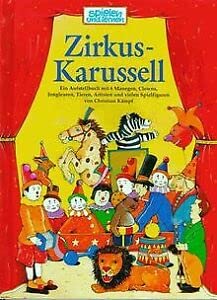 Beispielbild fr Zirkus-Karussell Ein Aufstellbuch mit 6 Manegen, Clowns, Jongleuren, Tieren, Artisten und vielen Spielfiguren zum Verkauf von Antiquariat Smock
