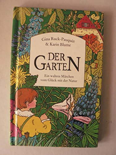 Stock image for Der Garten. Ein wahres Mrchen vom Glck mit der Natur for sale by medimops