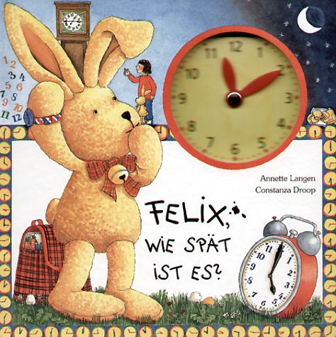 9783815716007: Felix, wie spt ist es? Ein Uhrenbuch mit beweglichen Zeigern.