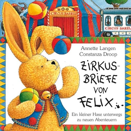 Beispielbild fr Zirkusbriefe von Felix. Ein kleiner Hase unterwegs zu neuen Abenteuern zum Verkauf von HPB Inc.