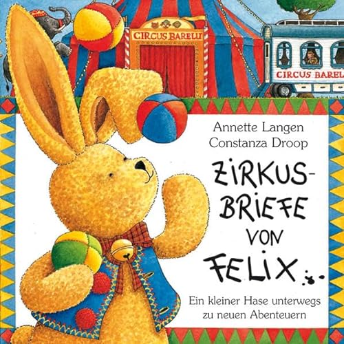 Stock image for Zirkusbriefe von Felix. Ein kleiner Hase unterwegs zu neuen Abenteuern for sale by HPB Inc.